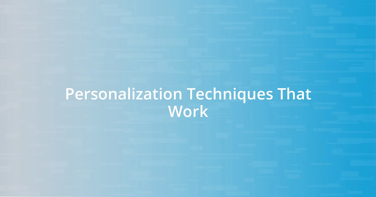 Personalization Techniques That Work