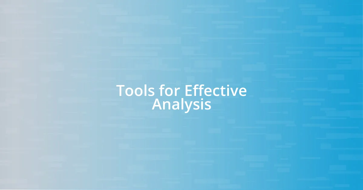 Tools for Effective Analysis