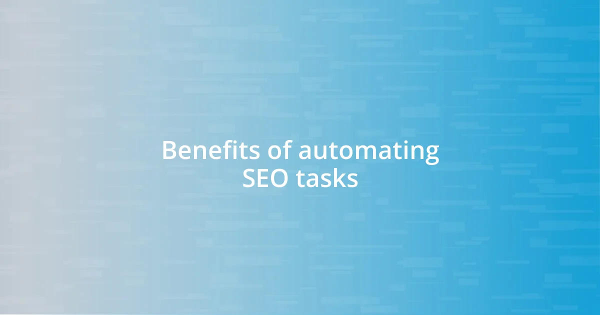 Benefits of automating SEO tasks