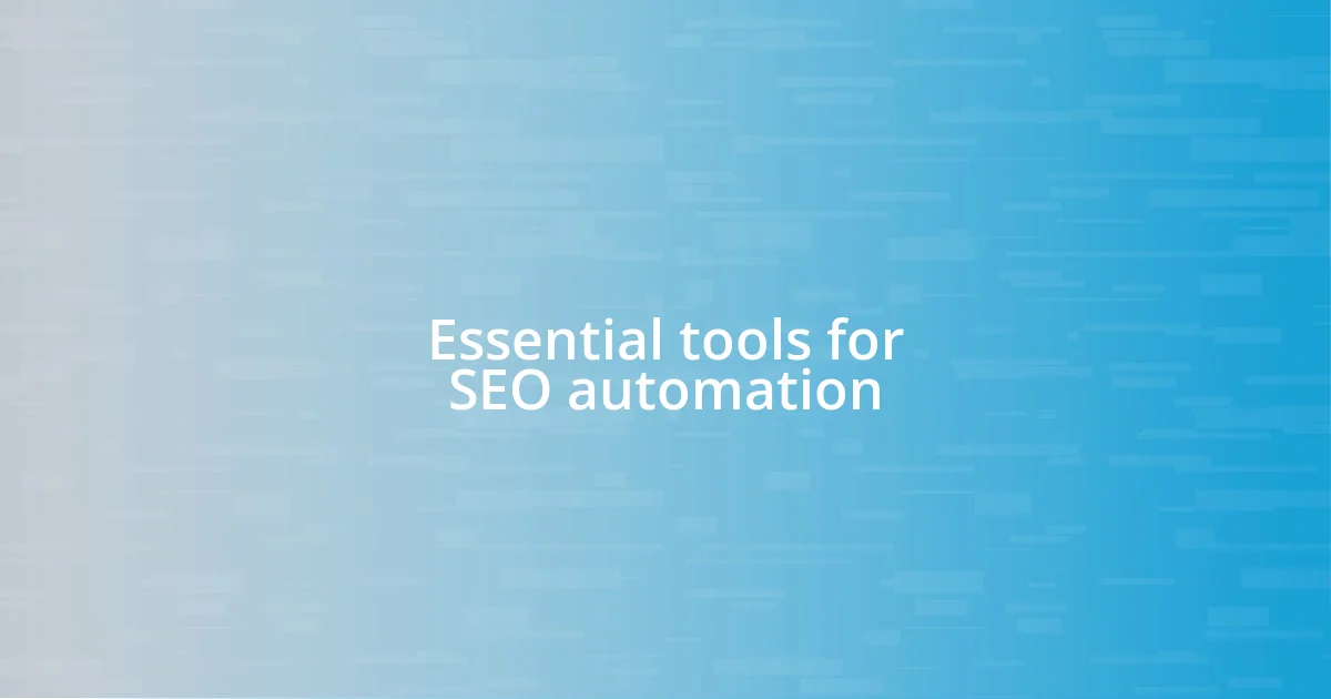 Essential tools for SEO automation