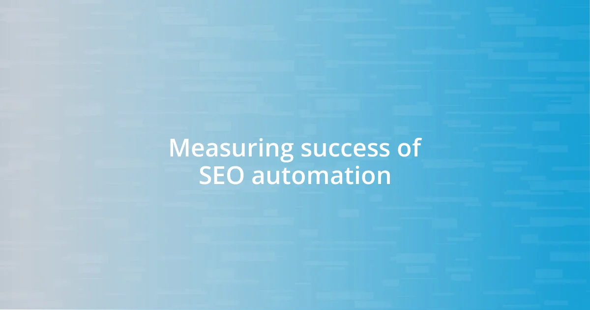 Measuring success of SEO automation