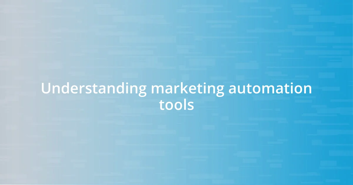 Understanding marketing automation tools