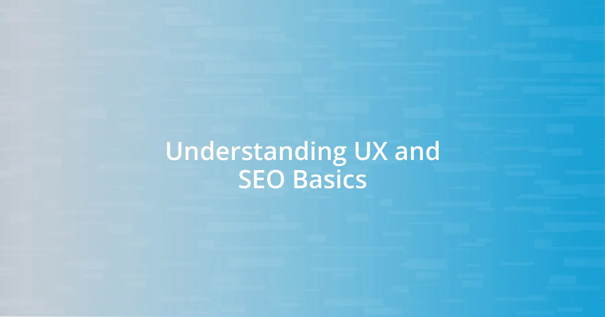 Understanding UX and SEO Basics