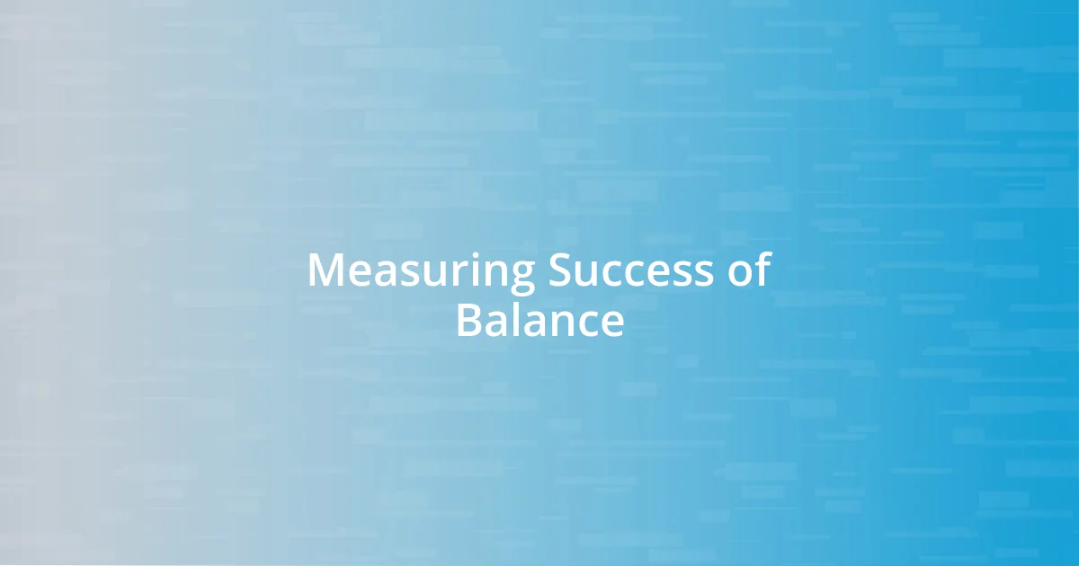 Measuring Success of Balance