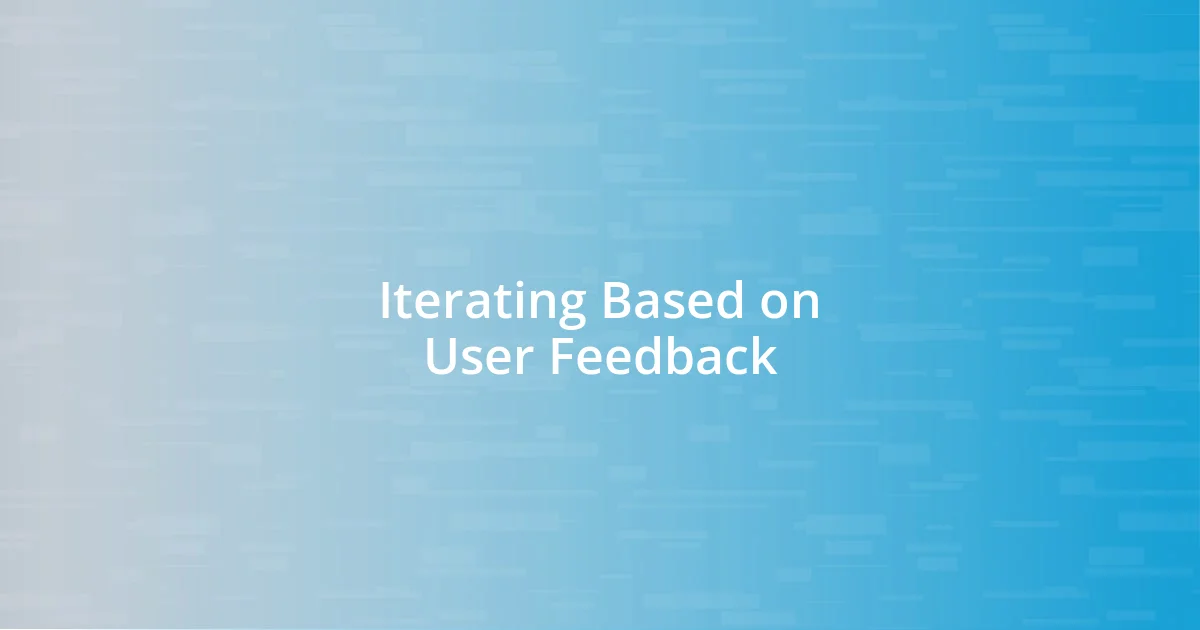 Iterating Based on User Feedback