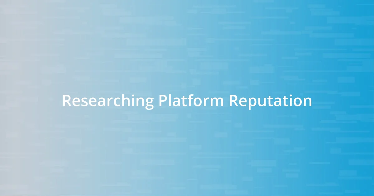 Researching Platform Reputation