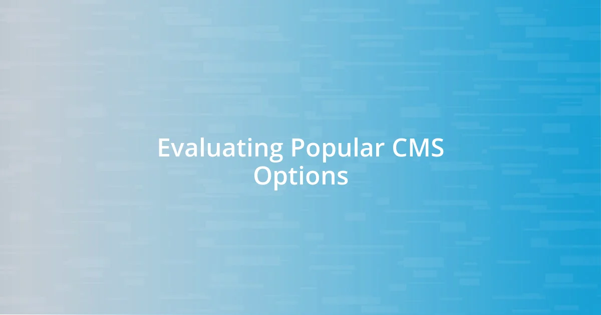 Evaluating Popular CMS Options