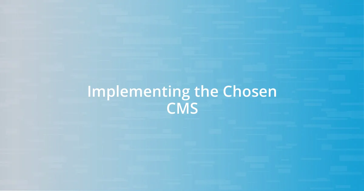 Implementing the Chosen CMS