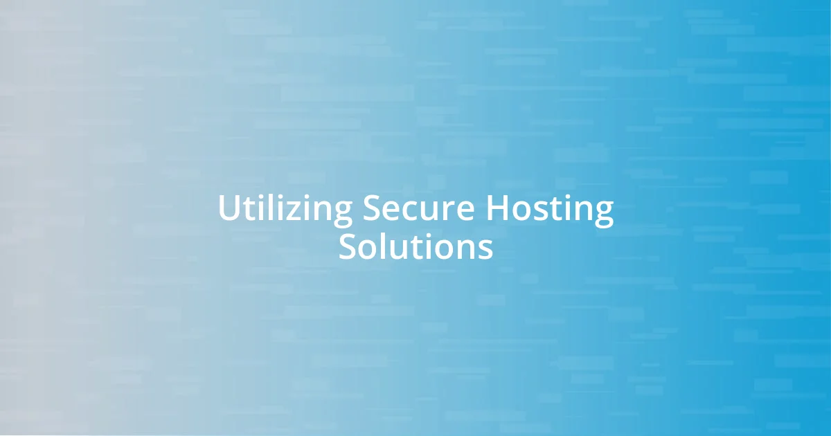 Utilizing Secure Hosting Solutions