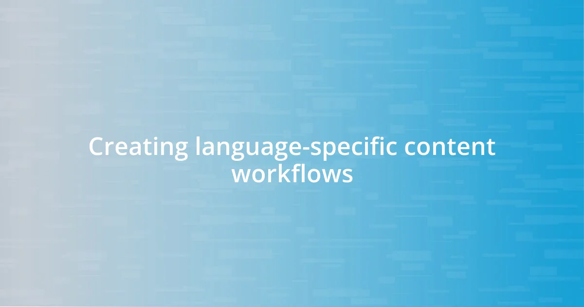 Creating language-specific content workflows