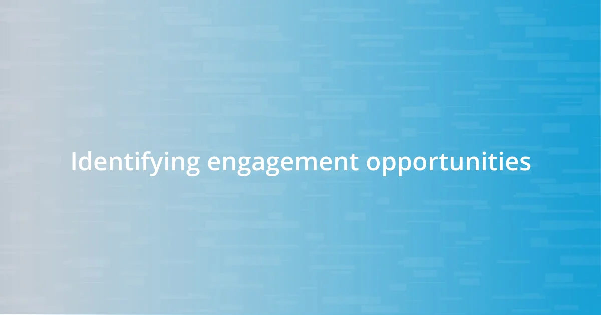 Identifying engagement opportunities