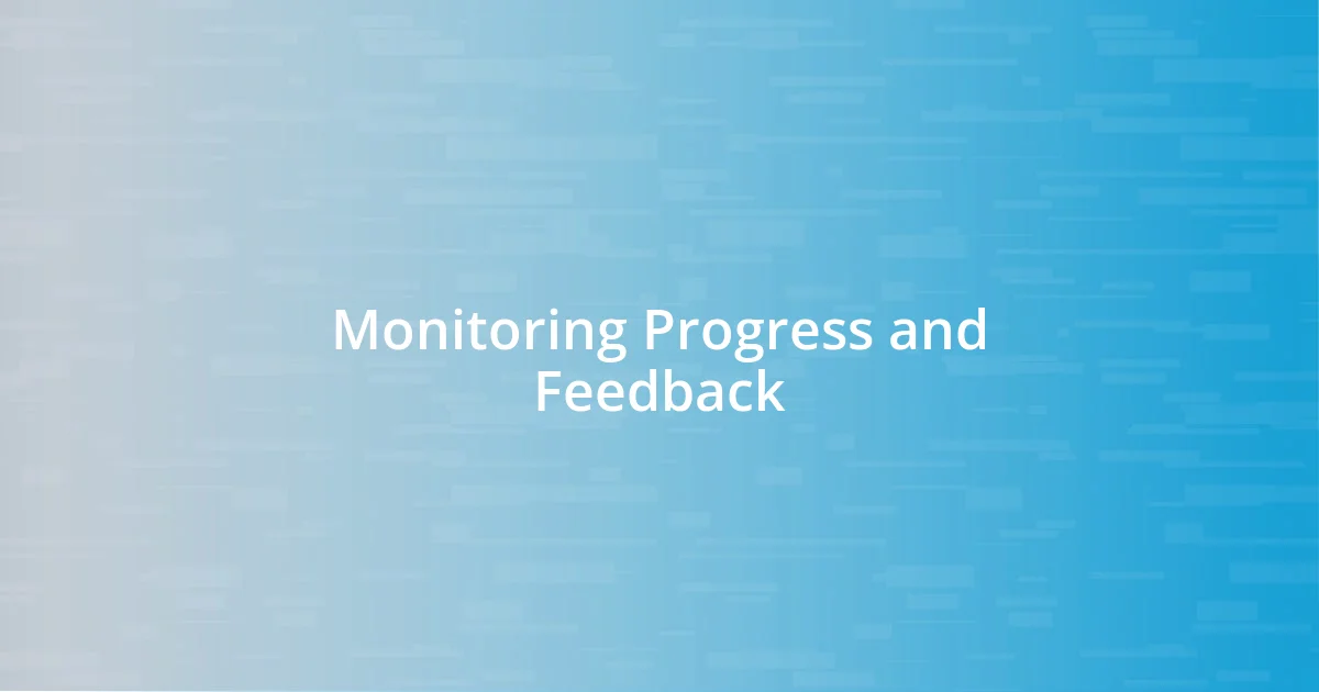 Monitoring Progress and Feedback