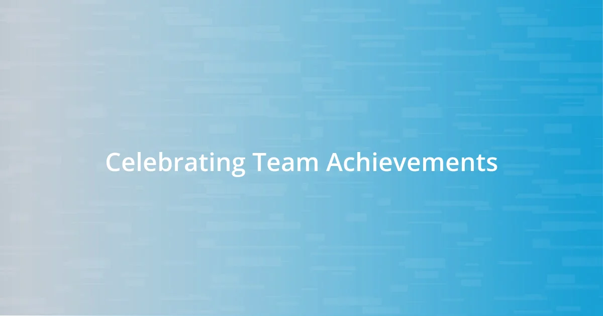 Celebrating Team Achievements