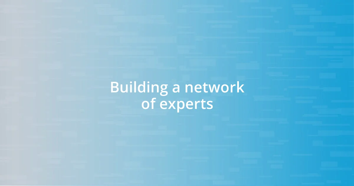 Building a network of experts