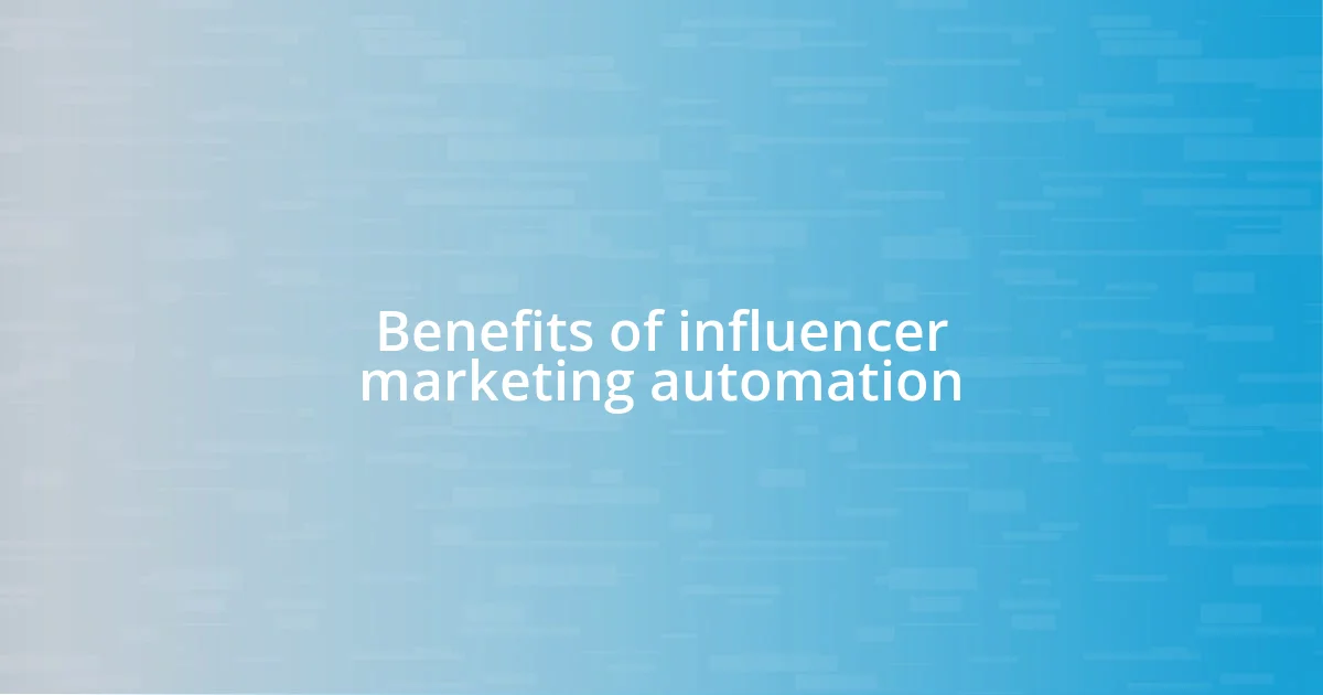 Benefits of influencer marketing automation