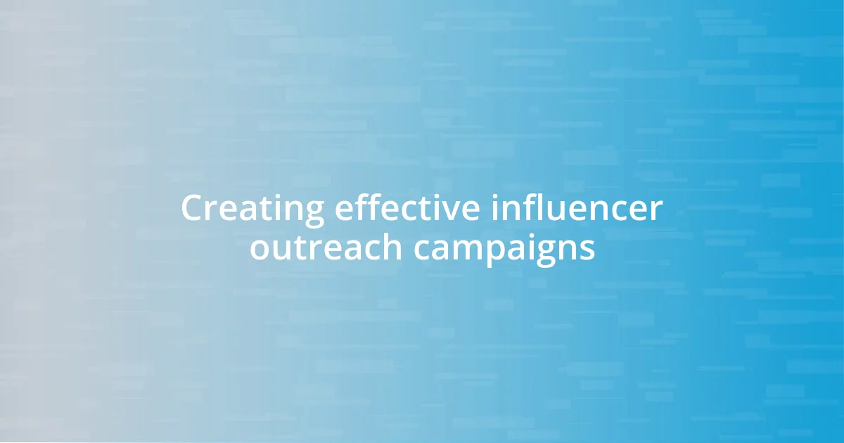 Creating effective influencer outreach campaigns