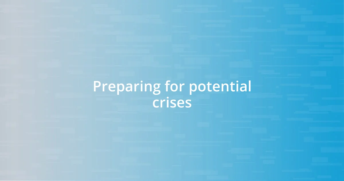 Preparing for potential crises