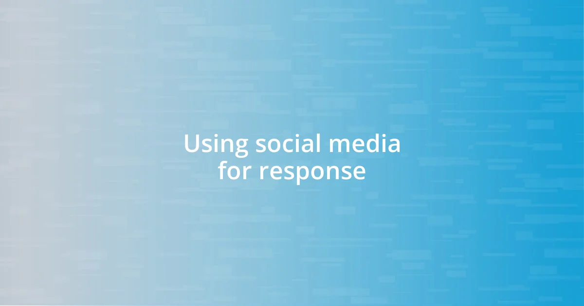 Using social media for response