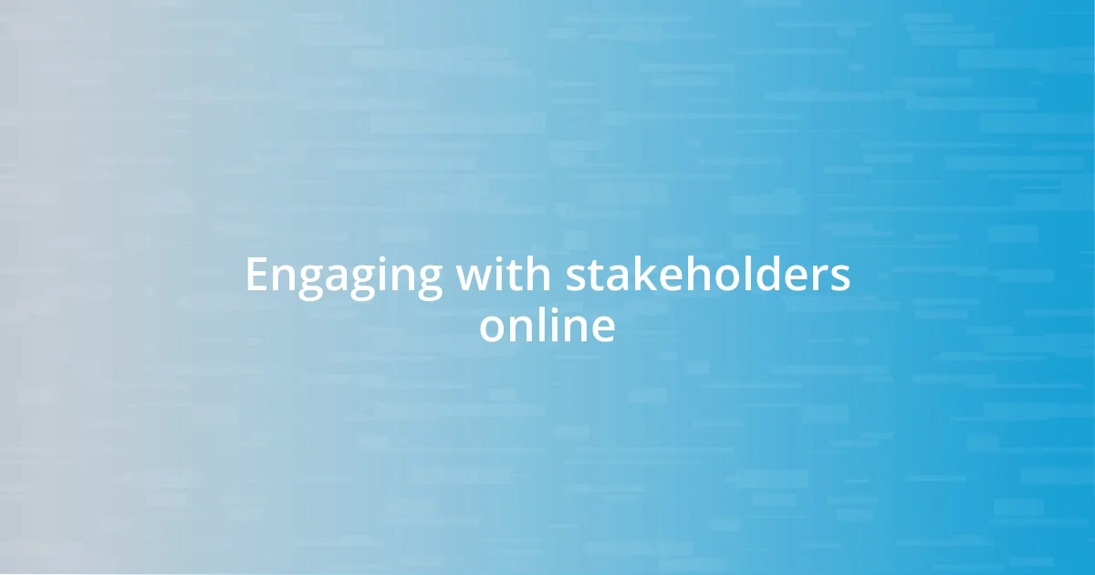 Engaging with stakeholders online