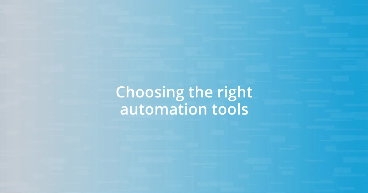 Choosing the right automation tools