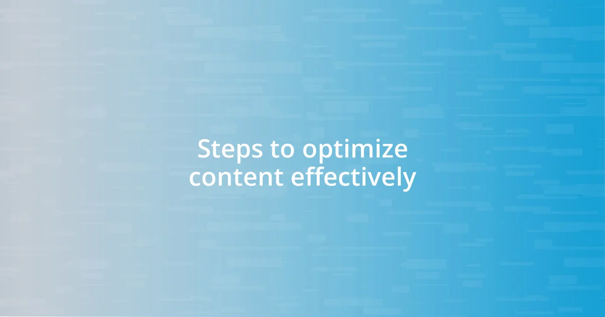 Steps to optimize content effectively