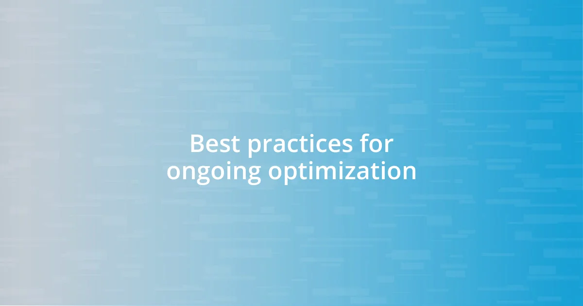 Best practices for ongoing optimization