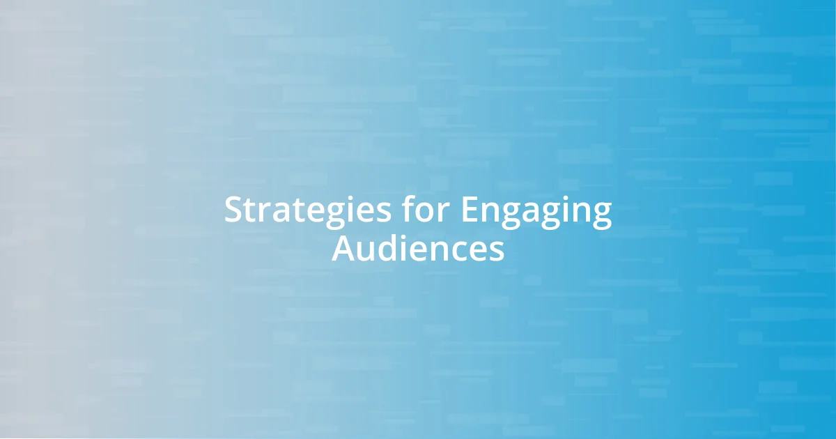 Strategies for Engaging Audiences