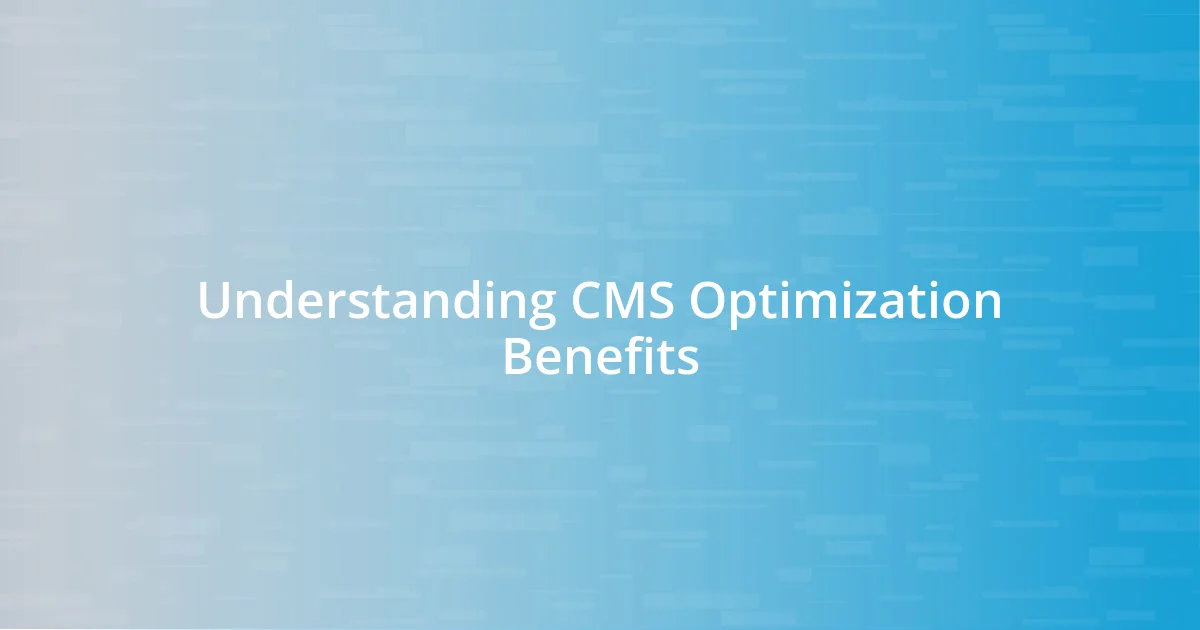 Understanding CMS Optimization Benefits