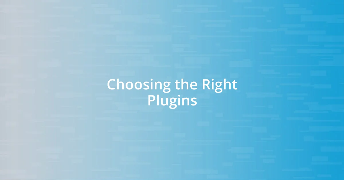 Choosing the Right Plugins