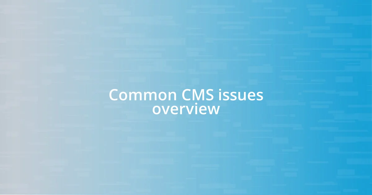 Common CMS issues overview