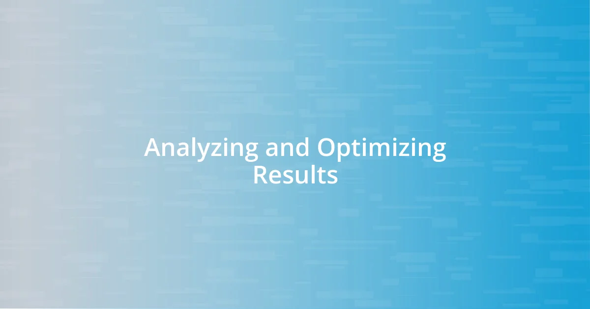 Analyzing and Optimizing Results