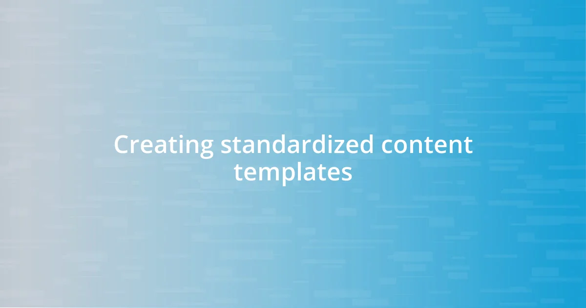 Creating standardized content templates