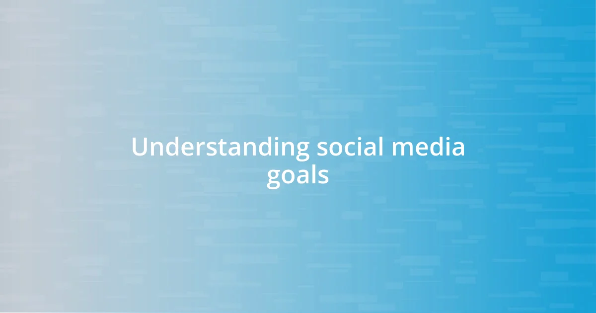 Understanding social media goals