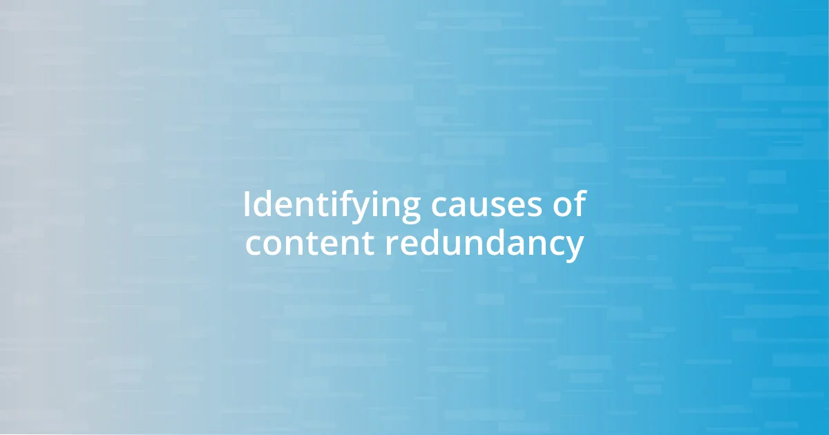 Identifying causes of content redundancy