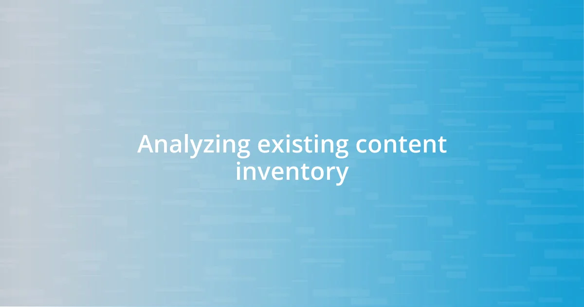 Analyzing existing content inventory