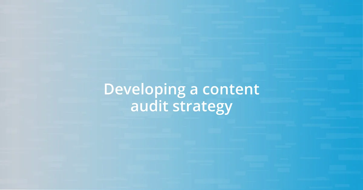 Developing a content audit strategy