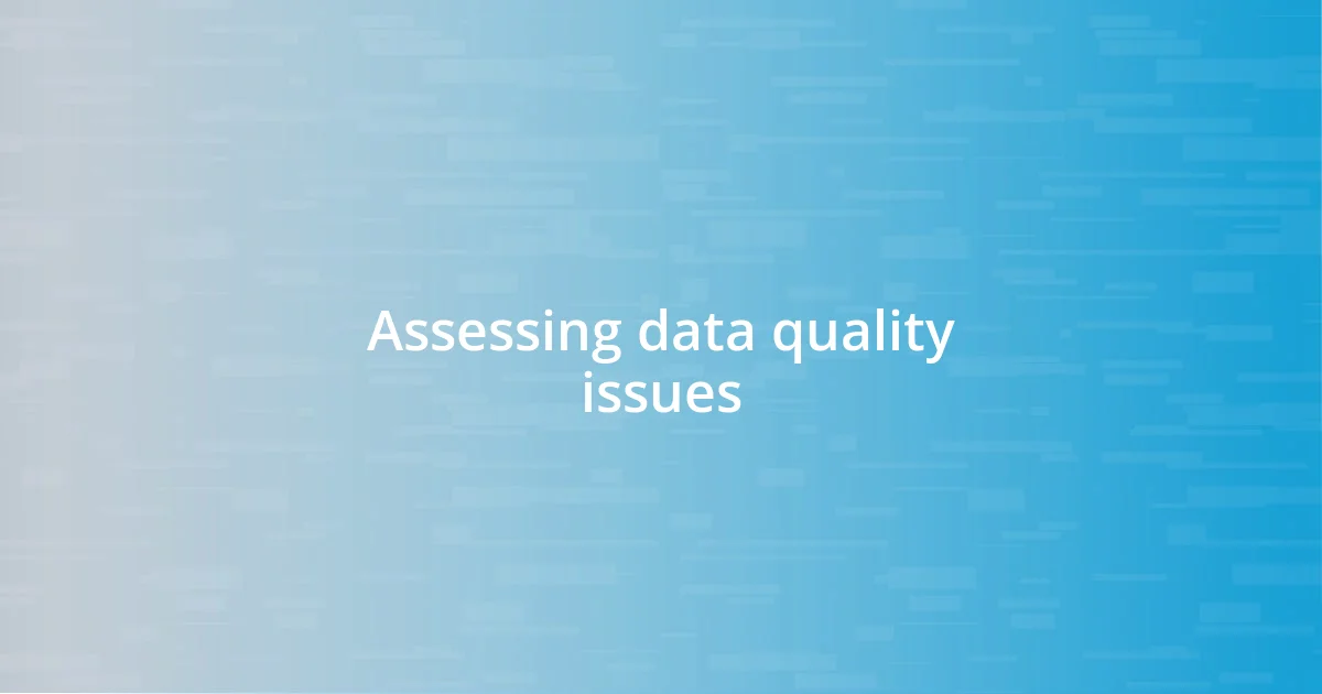 Assessing data quality issues