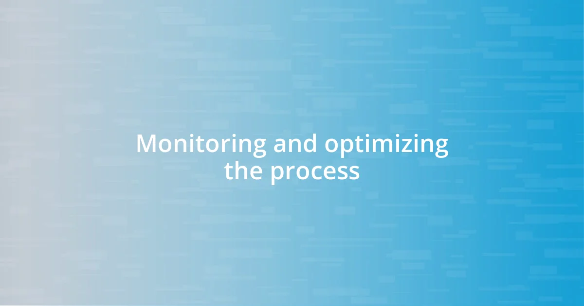 Monitoring and optimizing the process