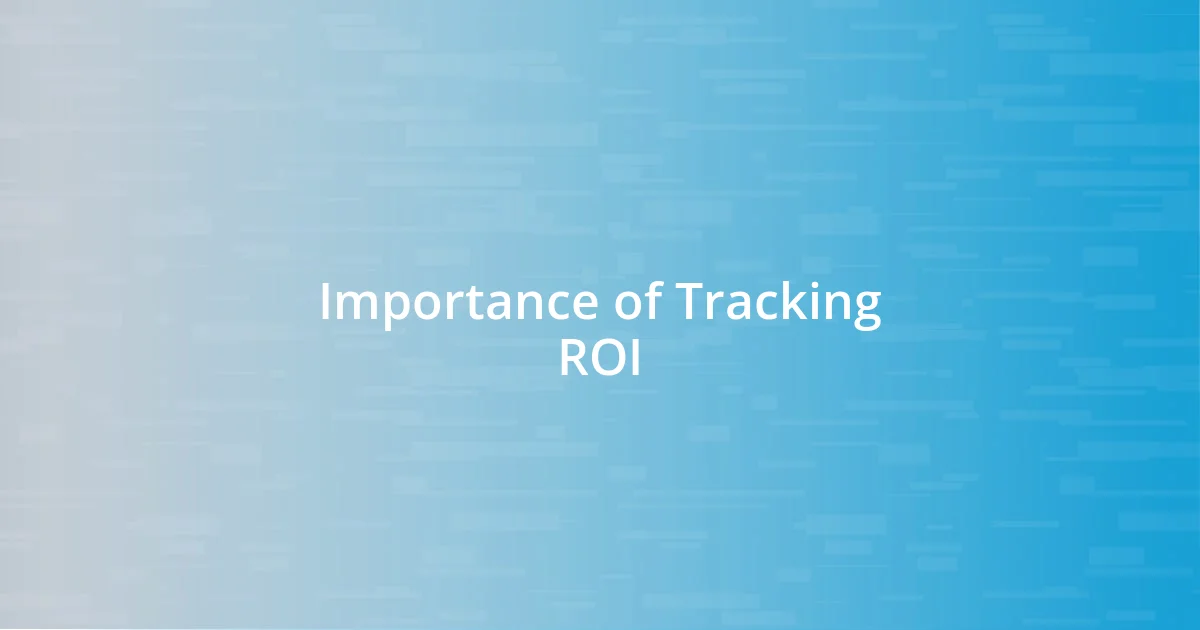 Importance of Tracking ROI