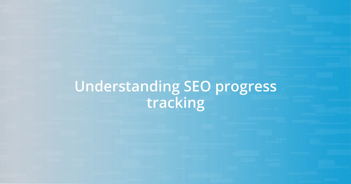 Understanding SEO progress tracking