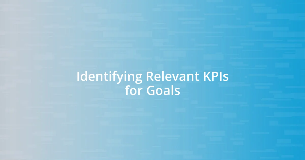 Identifying Relevant KPIs for Goals