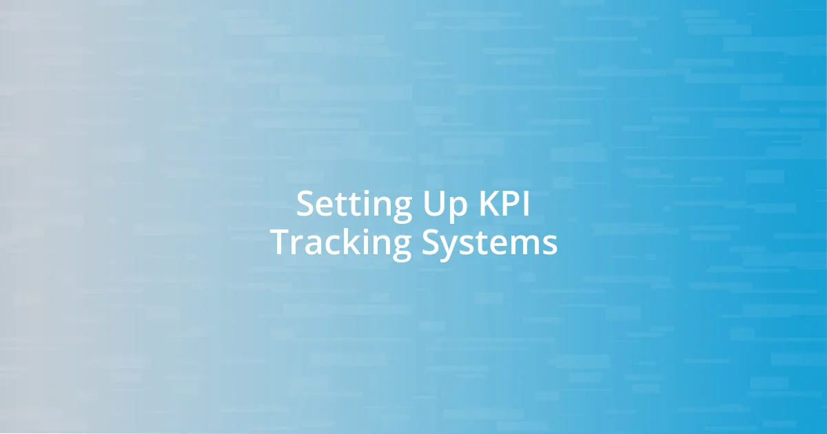 Setting Up KPI Tracking Systems