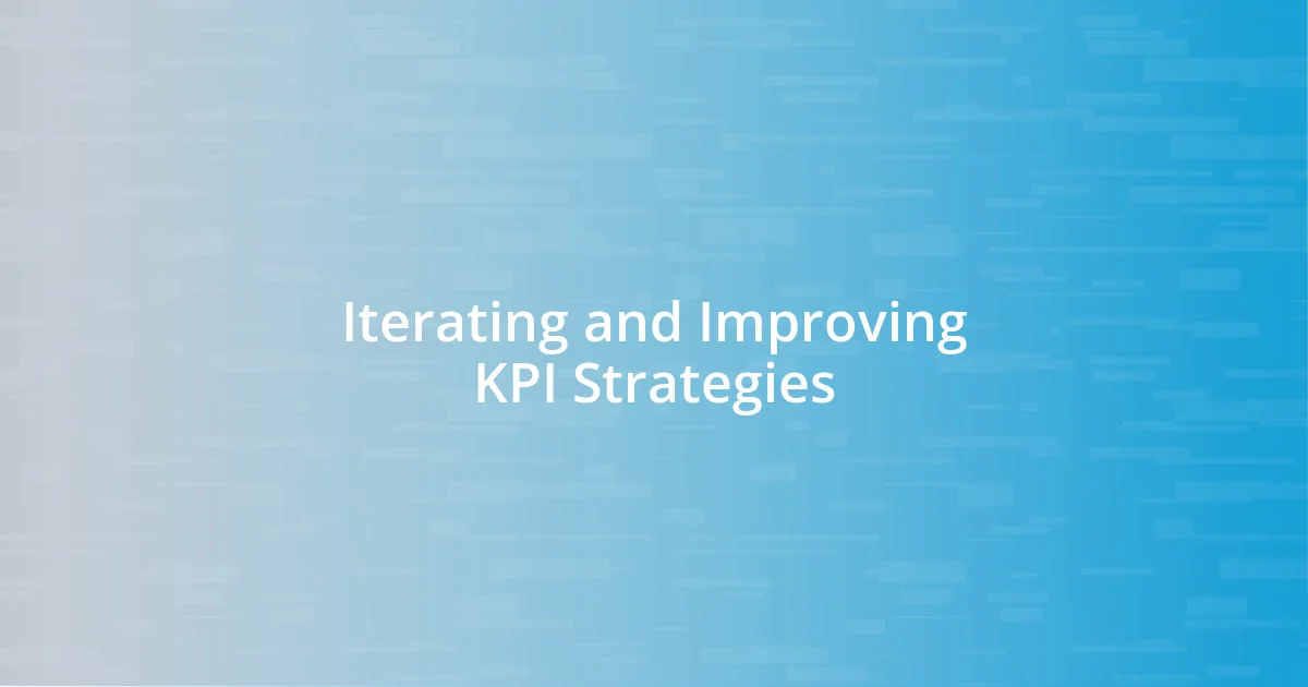 Iterating and Improving KPI Strategies