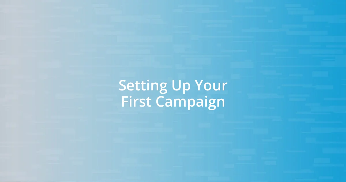 Setting Up Your First Campaign