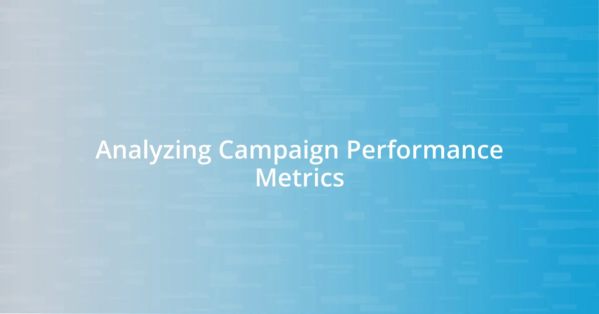 Analyzing Campaign Performance Metrics