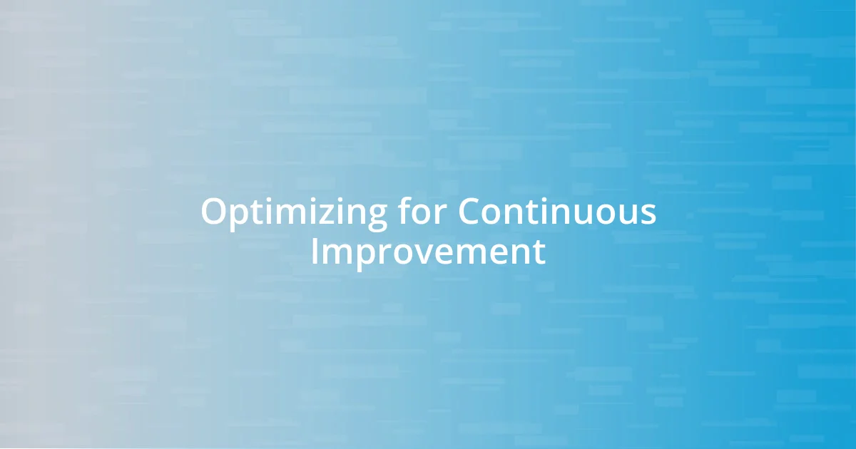 Optimizing for Continuous Improvement