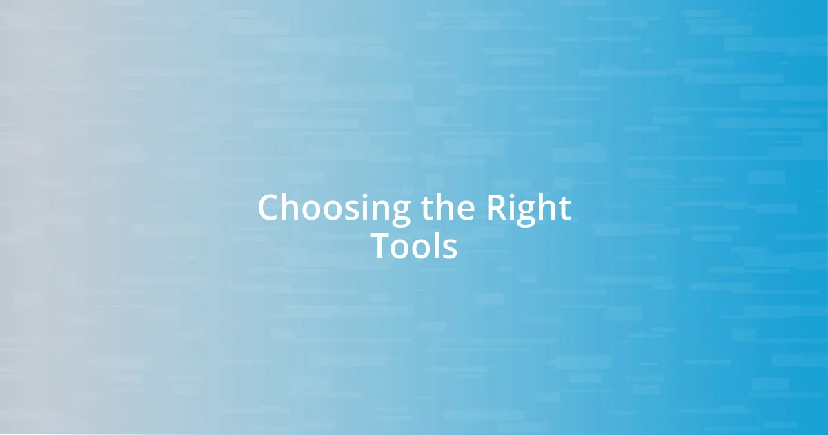 Choosing the Right Tools