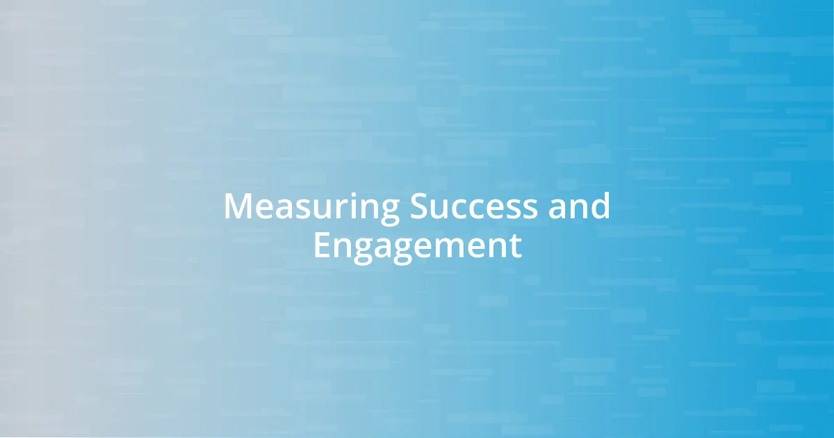 Measuring Success and Engagement