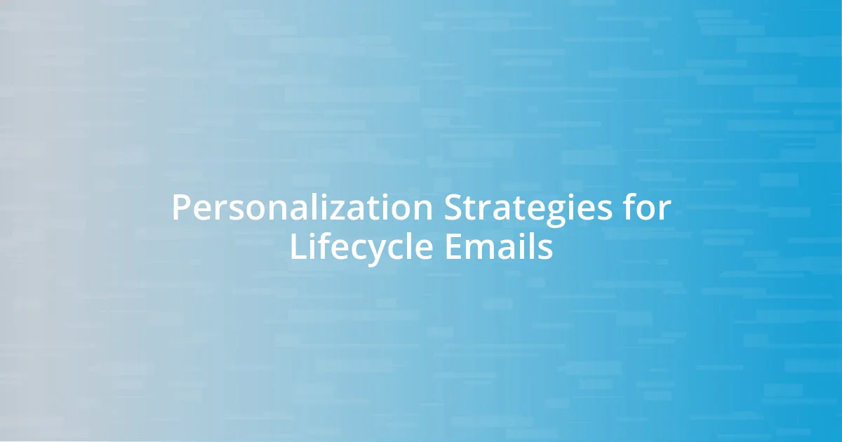 Personalization Strategies for Lifecycle Emails