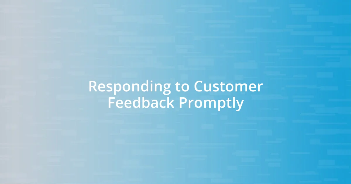 Responding to Customer Feedback Promptly